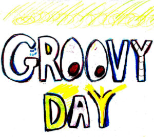 Groovy Day - drawing by Harvey Dog for Volume 2: Dada Dog Dreams