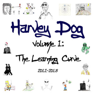 Cover for Volume 1: The Learning Curve 2012-2018. Drawings by Harvey Dog